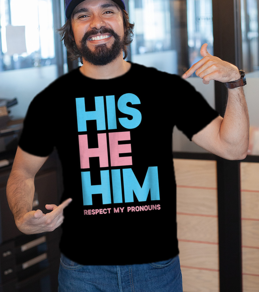 His He Him Respect My Pronouns Transgender T-Shirt