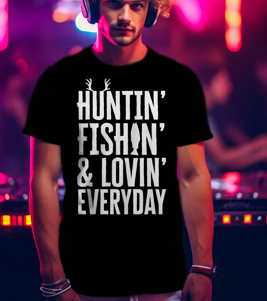 Huntin' Fishin' And Lovin' Everyday Fathers Antlers Fish T-Shirt