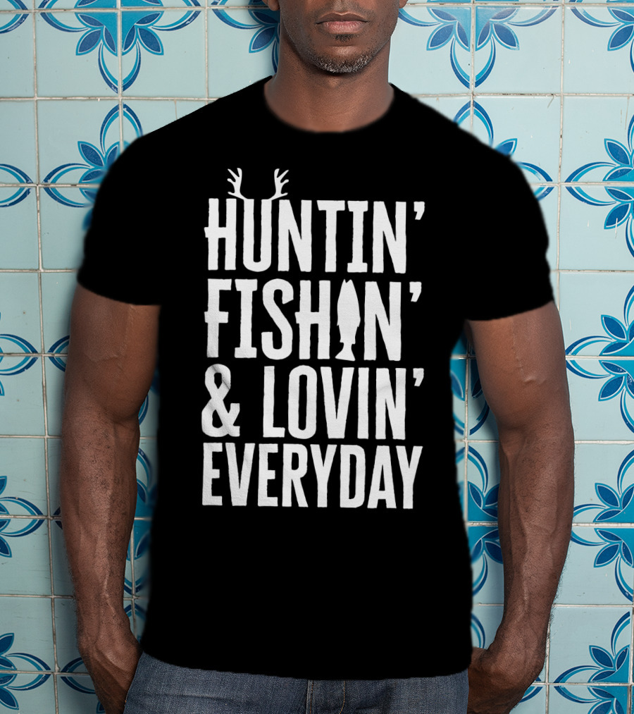 Huntin' Fishin' And Lovin' Everyday Fathers Antlers Fish T-Shirt
