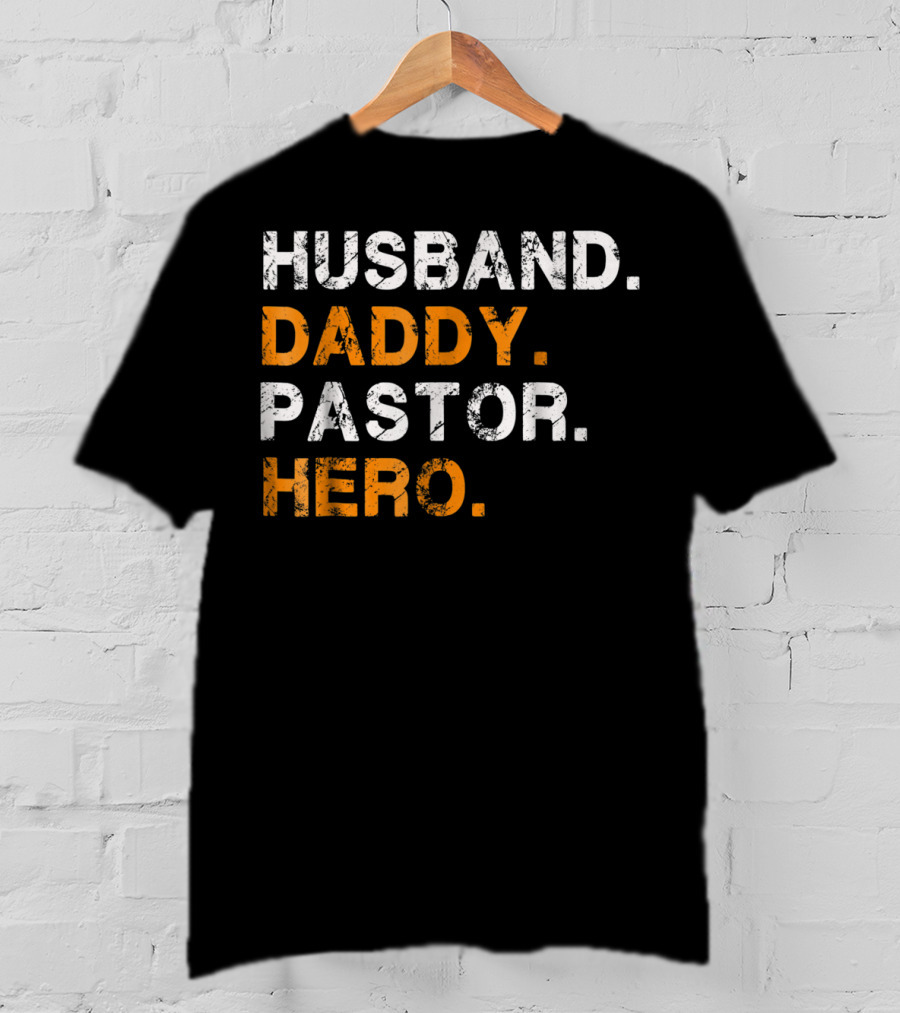 Husband Daddy Pastor Hero Inspirational Text T-Shirt