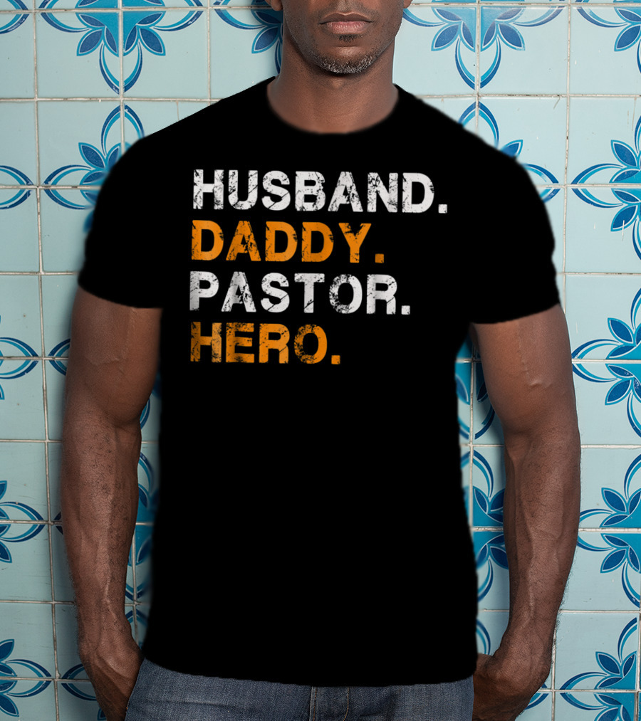 Husband Daddy Pastor Hero Inspirational Text T-Shirt