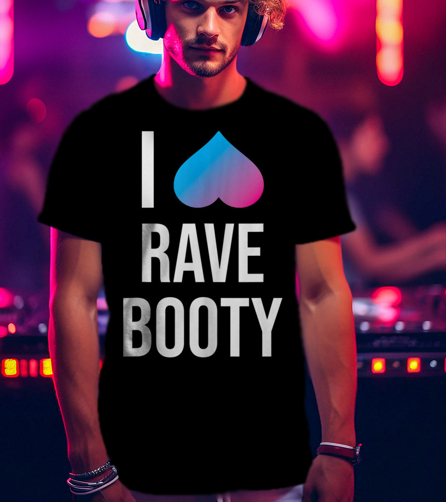 I Heart Rave Booty Funny Trippy EDM Music T-Shirt