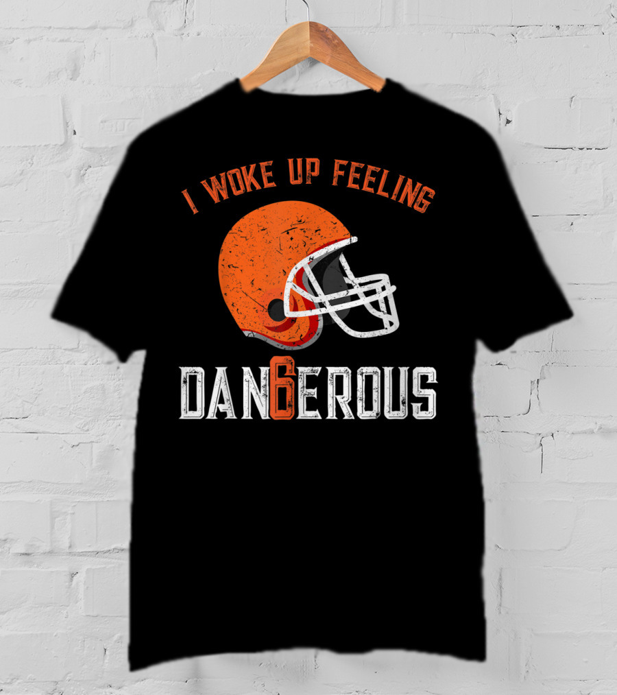 I Woke Up Feeling Cleveland Dangerous 6 Helmet T-Shirt