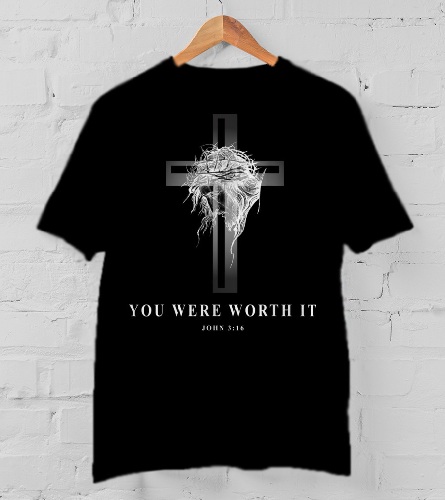 You Were Worth It John 3:16 Cross And Crown Of Thorns T-Shirt
