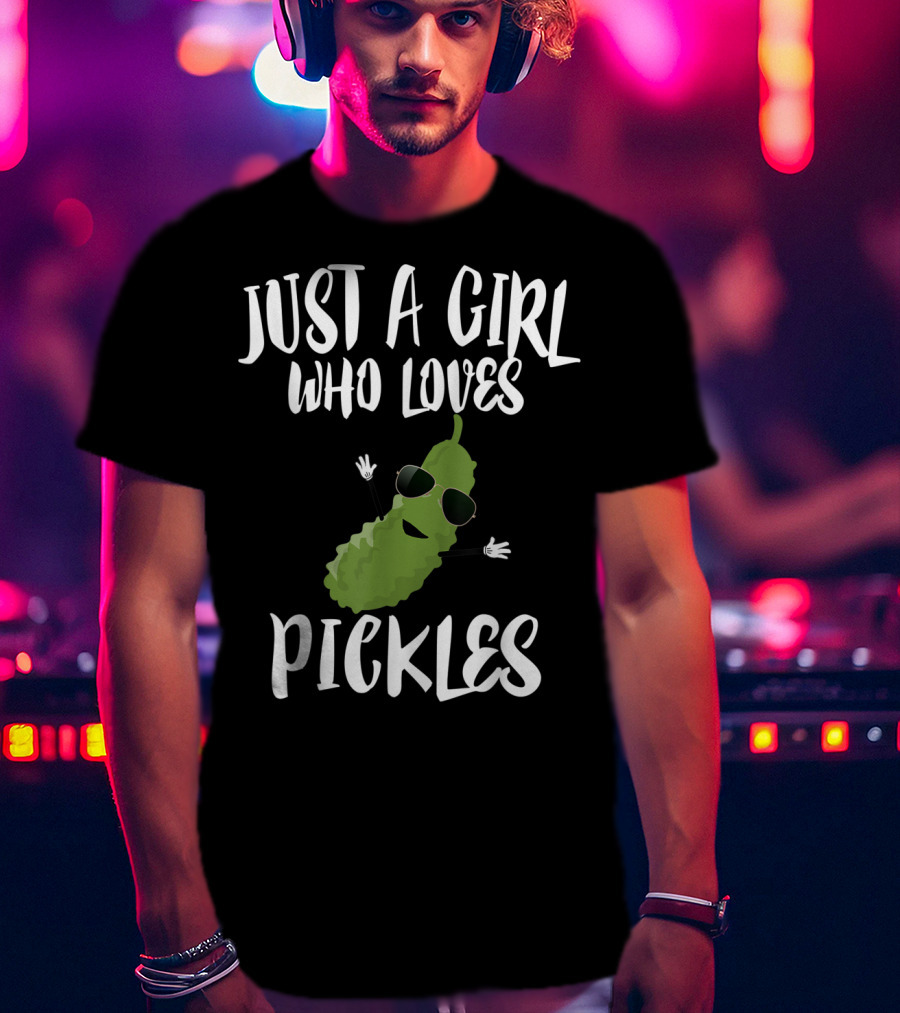 Just A Girl Who Loves Pickles Cool Pickle Character With Sunglasses T-Shirt