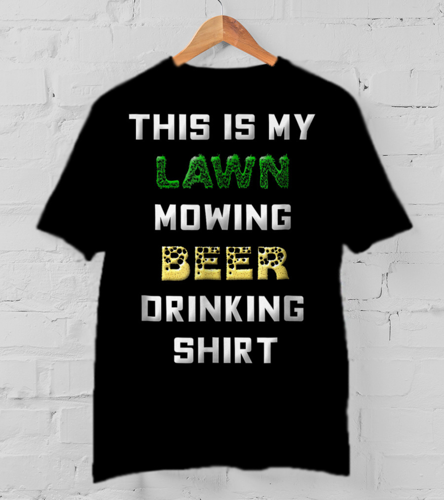 This Is My Lawn Mowing Beer Drinking T-Shirt