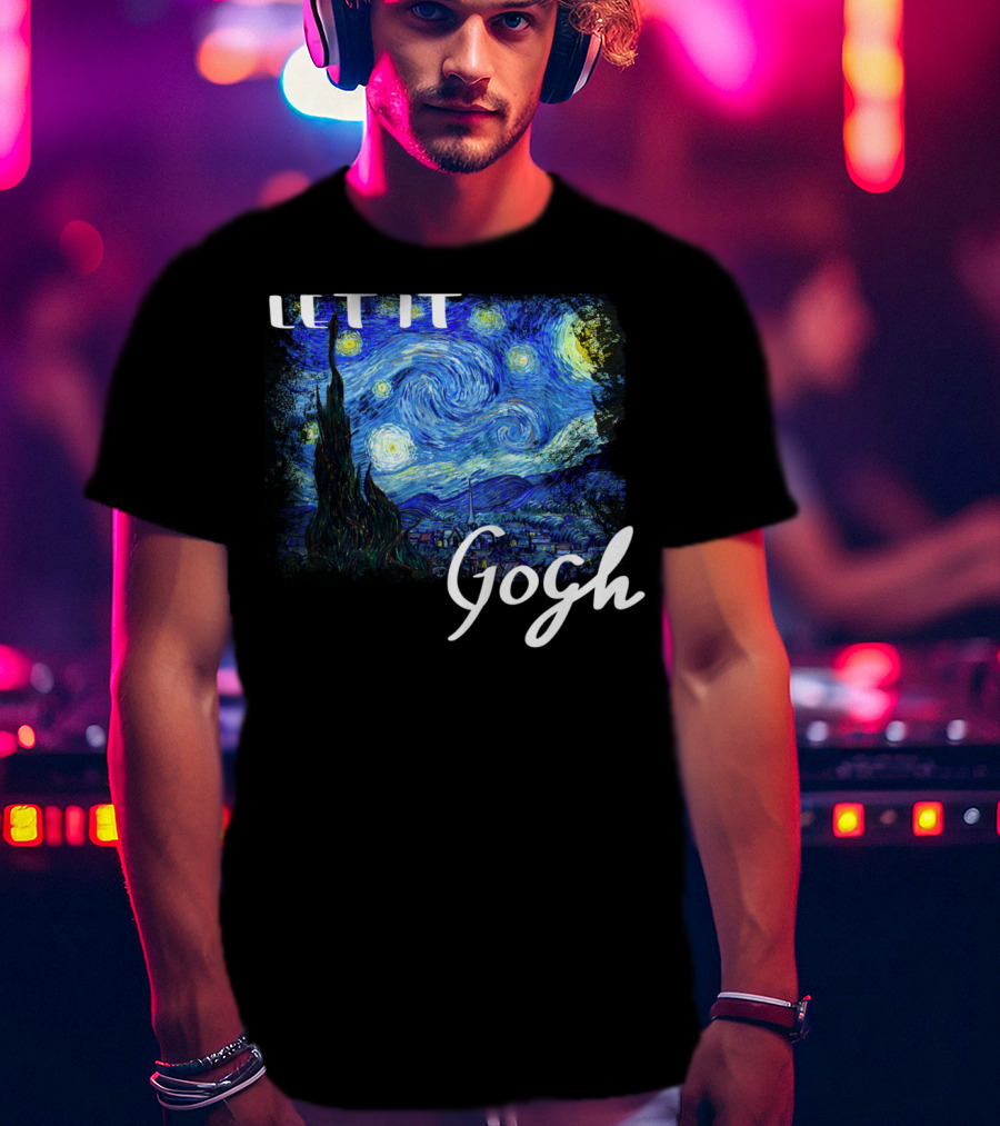 Let It Gogh Starry Night Vincent Van Gogh T-Shirt