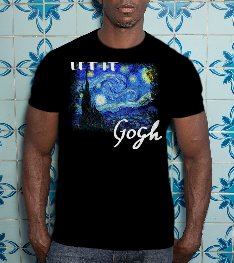 Let It Gogh Starry Night Vincent Van Gogh T-Shirt