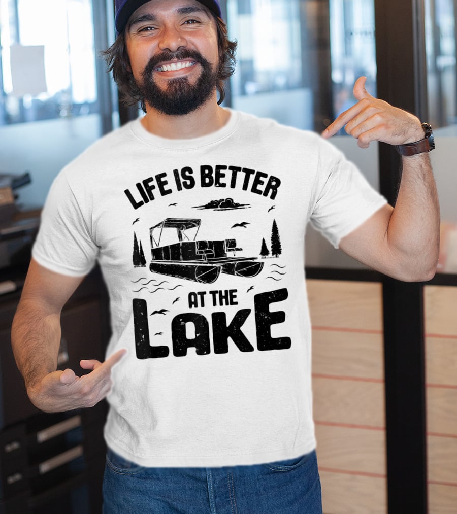 Life Is Better At The Lake Pontoon Boat Adventure T-Shirt