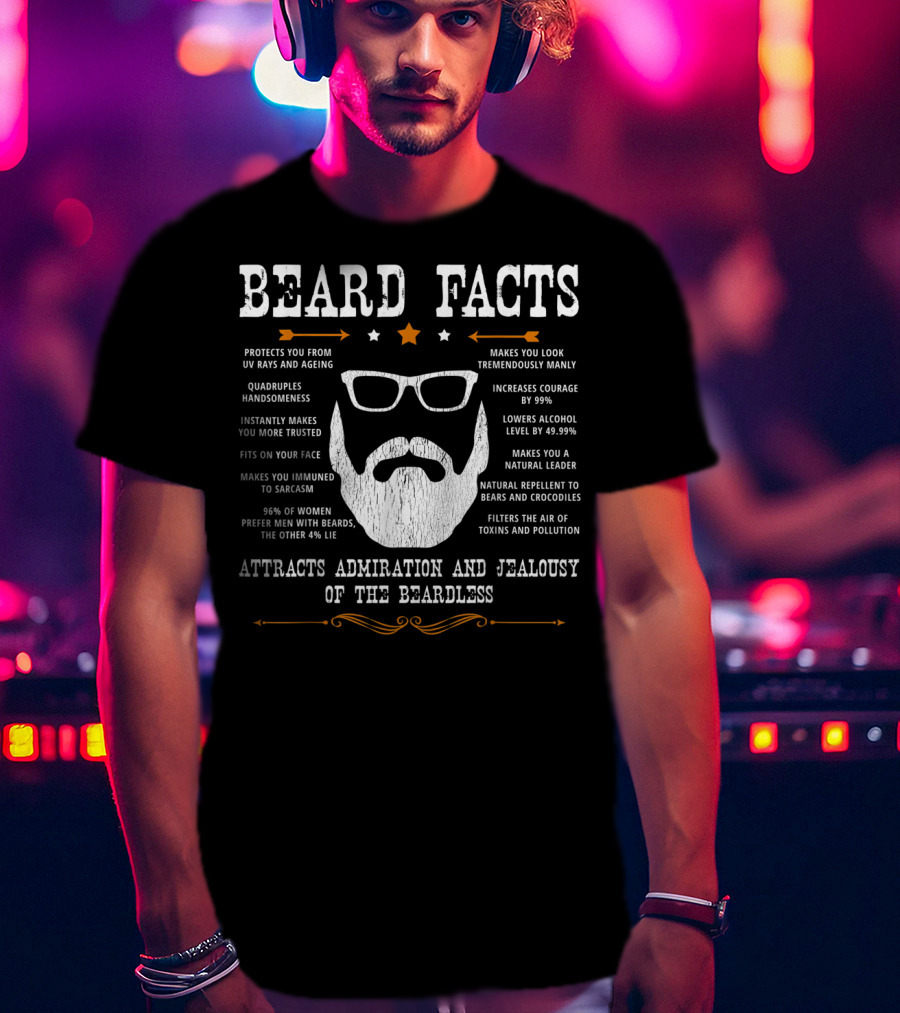 Beard Facts Attracts Admiration And Jealousy Of The Beardless T-Shirt