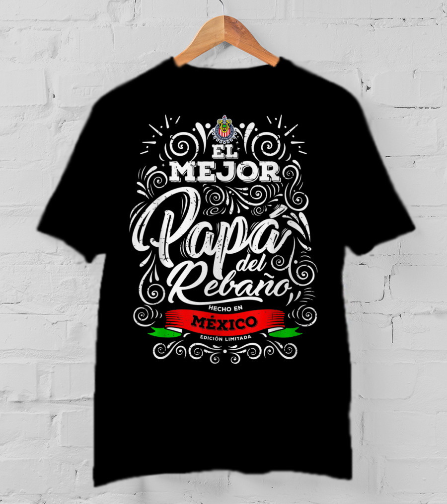 El Mejor Papá Del Rebaño Hecho En México Edición Limitada T-Shirt