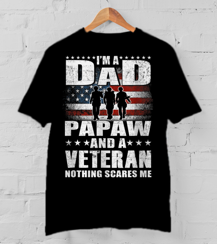 I'm A Dad Papaw And A Veteran Nothing Scares Me Flag T-Shirt