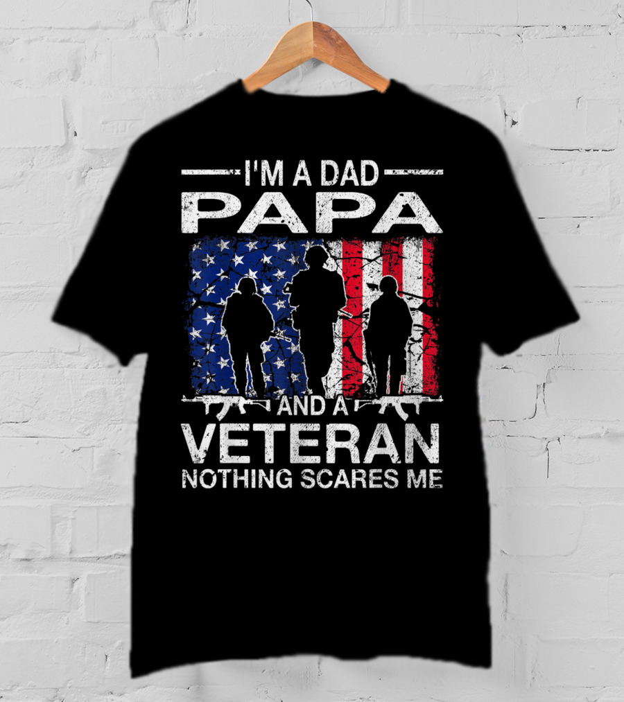 I'm A Dad PAPA And A Veteran Nothing Scares ME T-Shirt