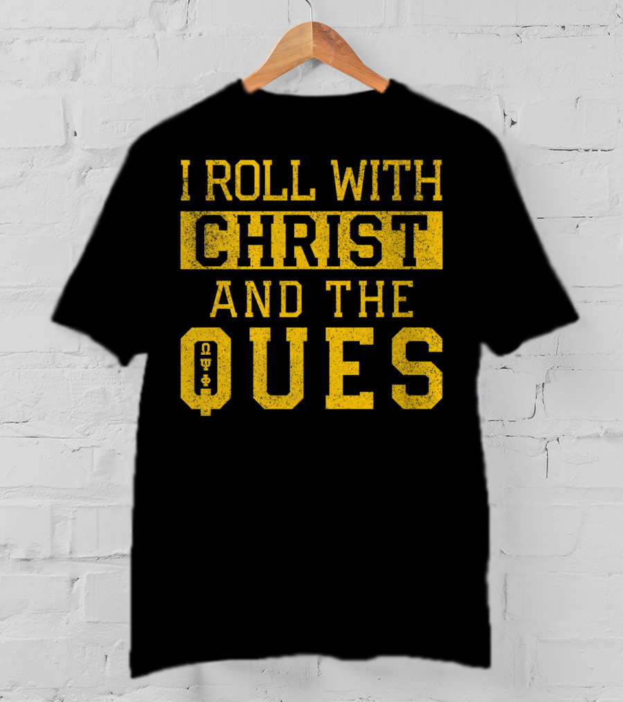I Roll With Christ And The Ques Omega Psi Phi Fraternity Inc T-Shirt