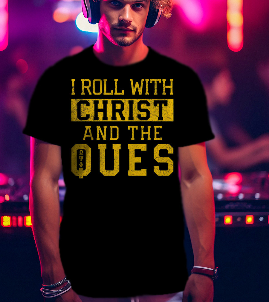 I Roll With Christ And The Ques Omega Psi Phi Fraternity Inc T-Shirt