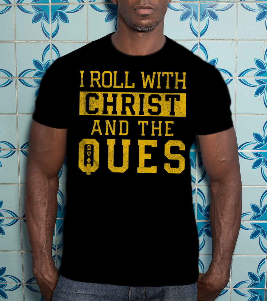I Roll With Christ And The Ques Omega Psi Phi Fraternity Inc T-Shirt