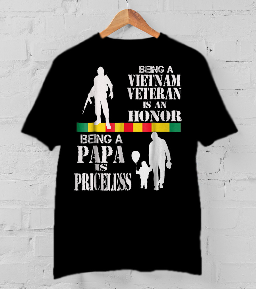 Being A Vietnam Veteran Is An Honor Being A Papa Is Priceless T-Shirt