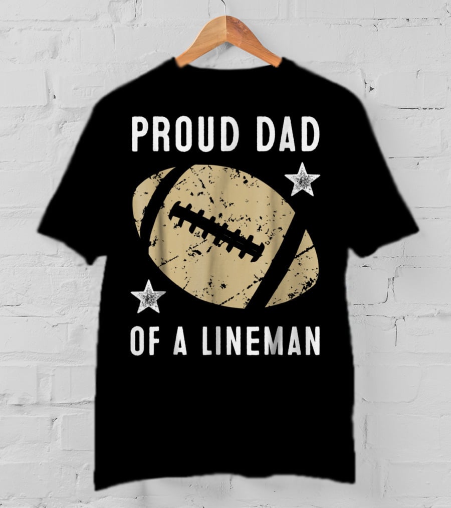 Proud Dad Of A Lineman Football Stars T-Shirt