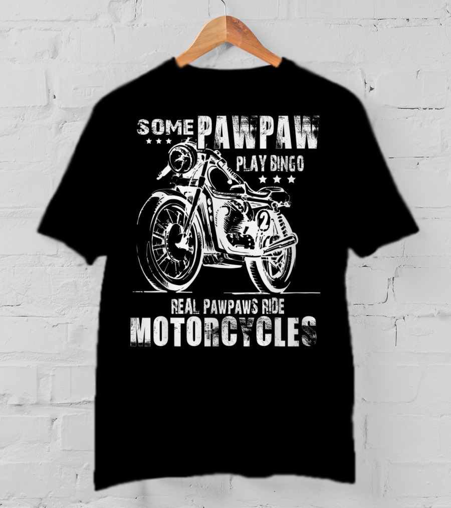 Some Pawpaw Play Bingo Real Pawpaws Ride Motorcycles T-Shirt