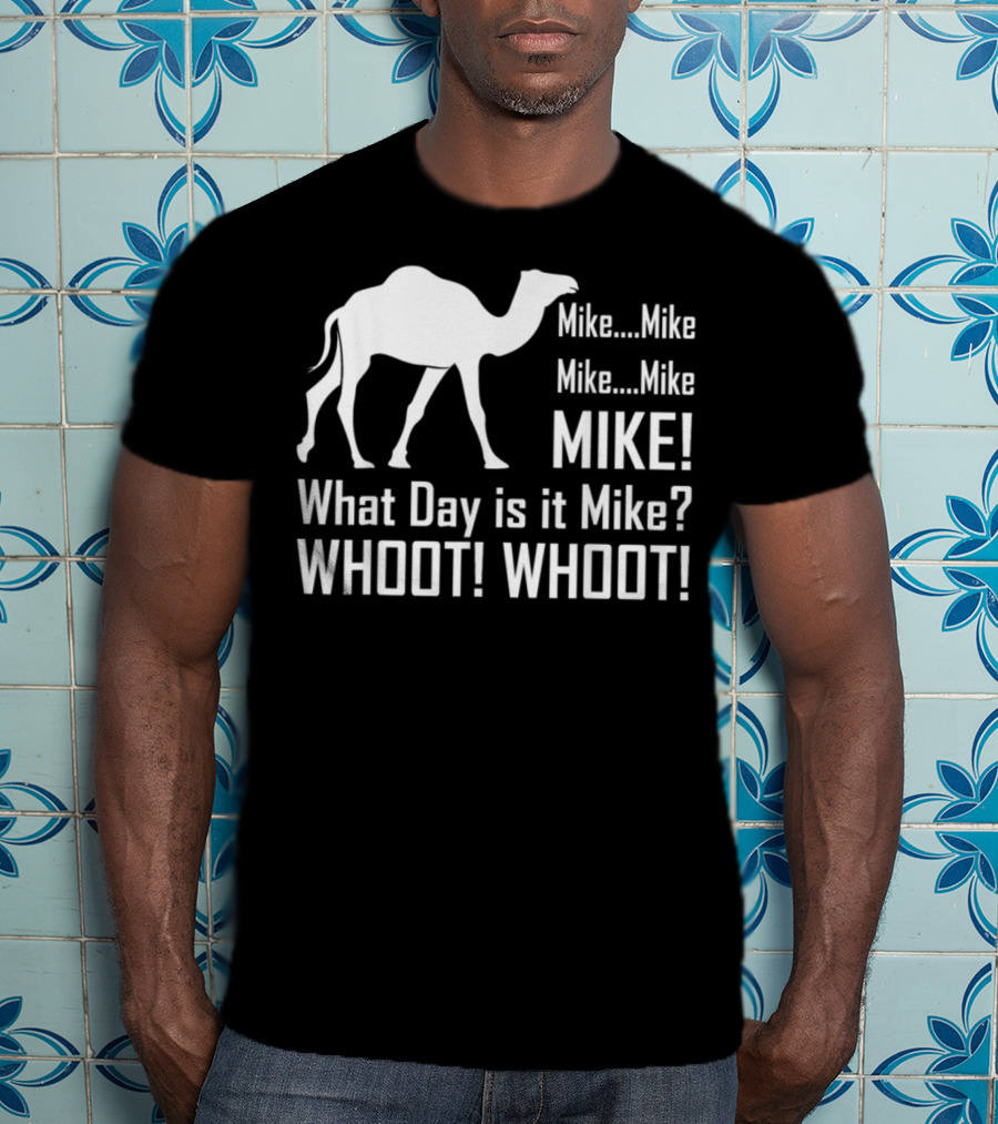 Mike Mike Mike What Day Is It Mike WHOOT WHOOT T-Shirt