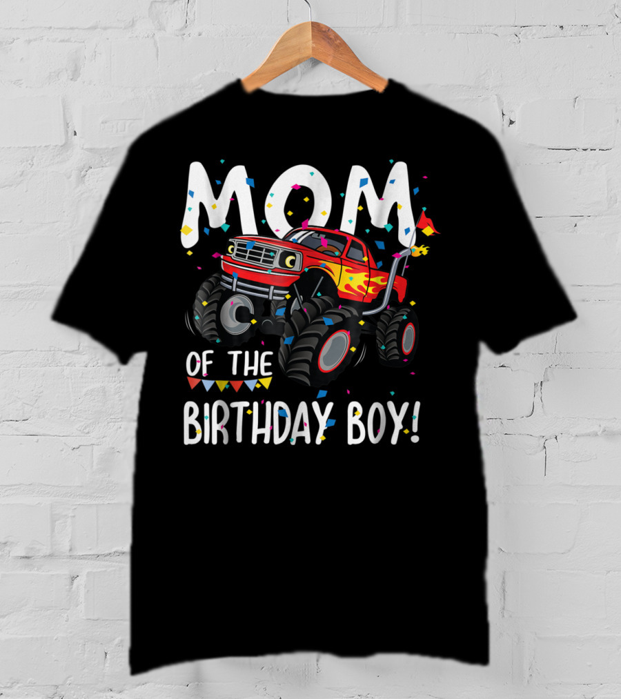 Mom Of The Birthday Boy Monster Truck Party T-Shirt