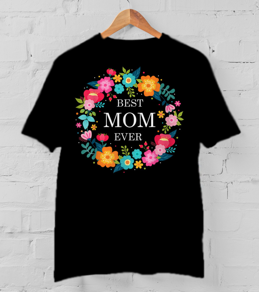 Best Mom Ever Floral Wreath Mother's Day T-Shirt