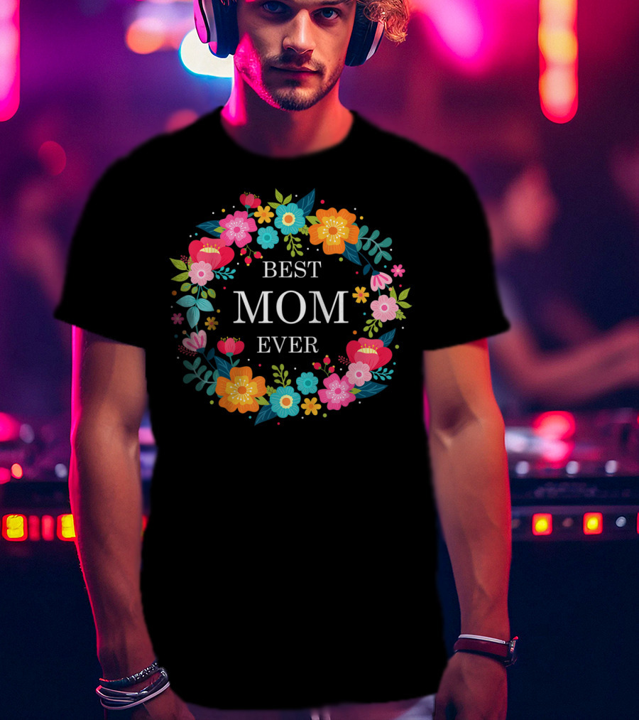 Best Mom Ever Floral Wreath Mother's Day T-Shirt