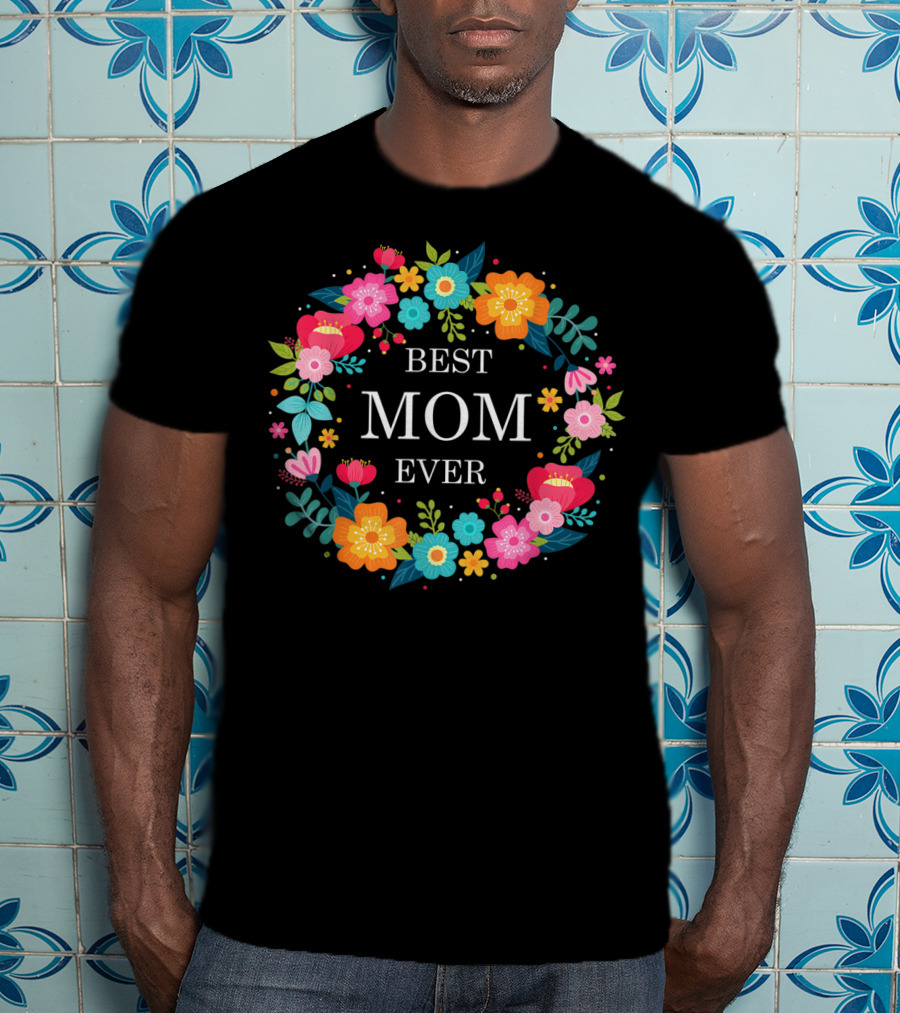 Best Mom Ever Floral Wreath Mother's Day T-Shirt
