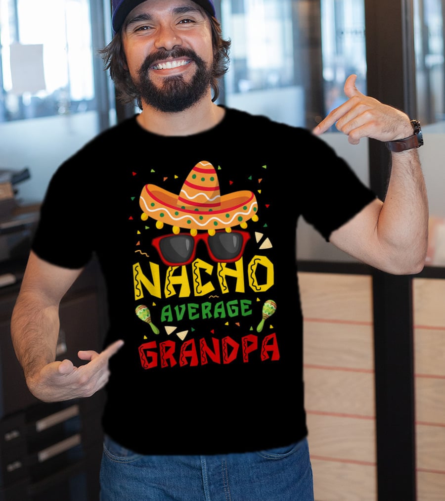 Nacho Average Grandpa Sombrero Sunglasses Maracas Cinco De Mayo T-Shirt