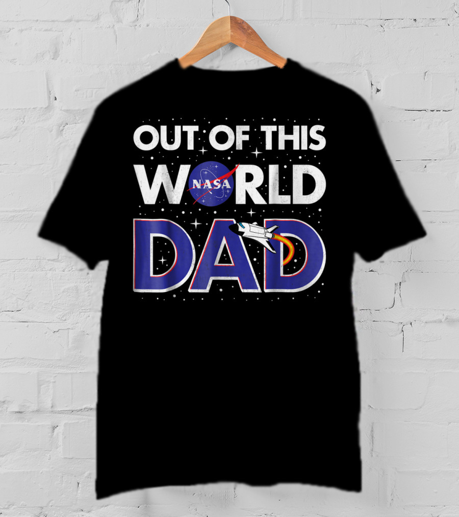 NASA Out Of This World Dad Father's Day Space T-Shirt