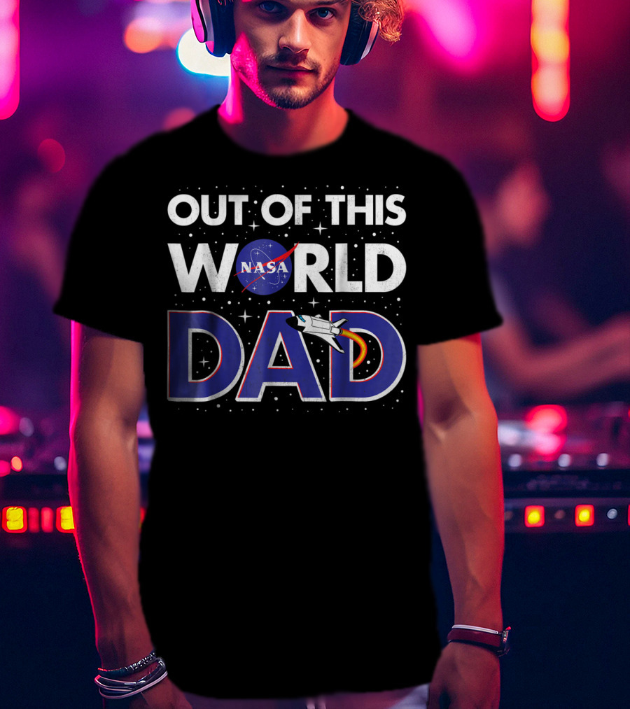 NASA Out Of This World Dad Father's Day Space T-Shirt