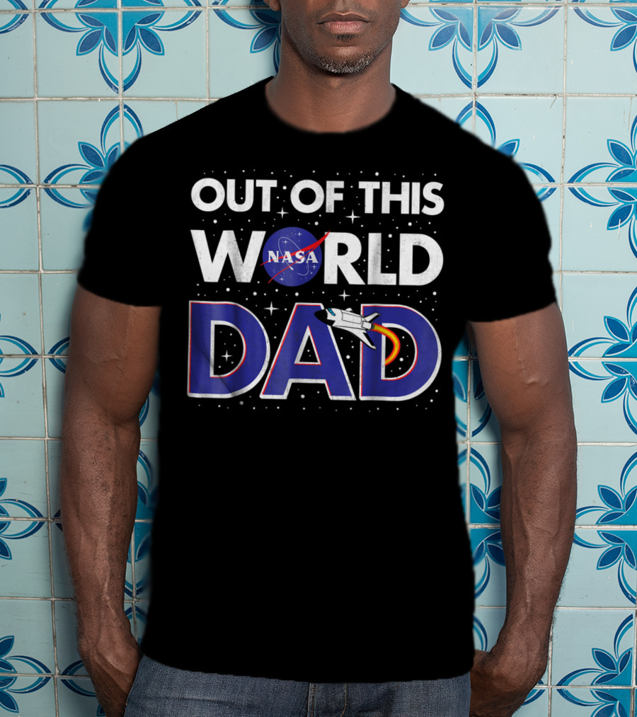 NASA Out Of This World Dad Father's Day Space T-Shirt