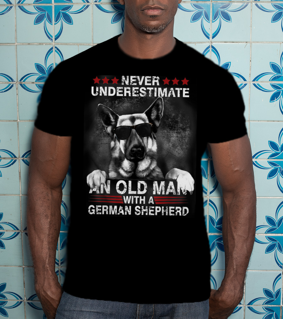Never Underestimate An Old Man With A German Shepherd T-Shirt