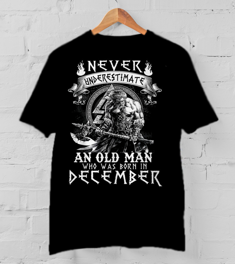 Never Underestimate An Old Man Who Was Born In December Viking Warrior T-Shirt