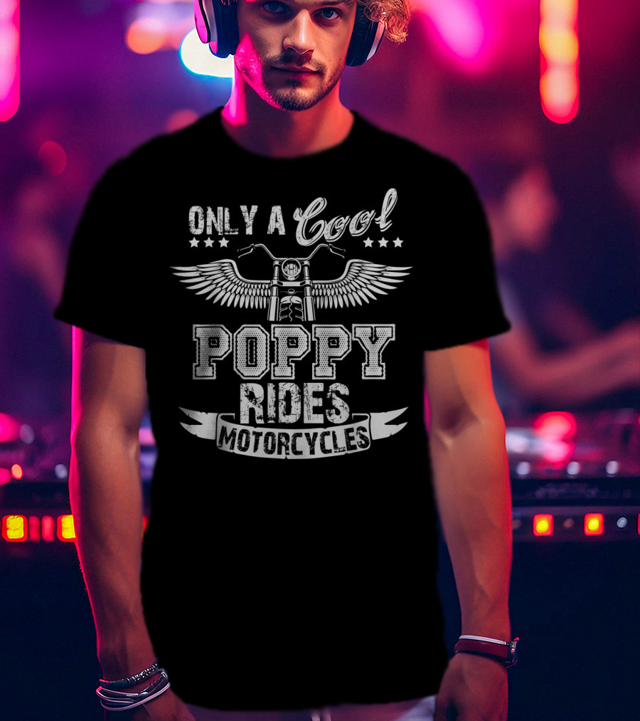 Only A Cool Poppy Rides Motorcycles With Wings And Stars T-Shirt