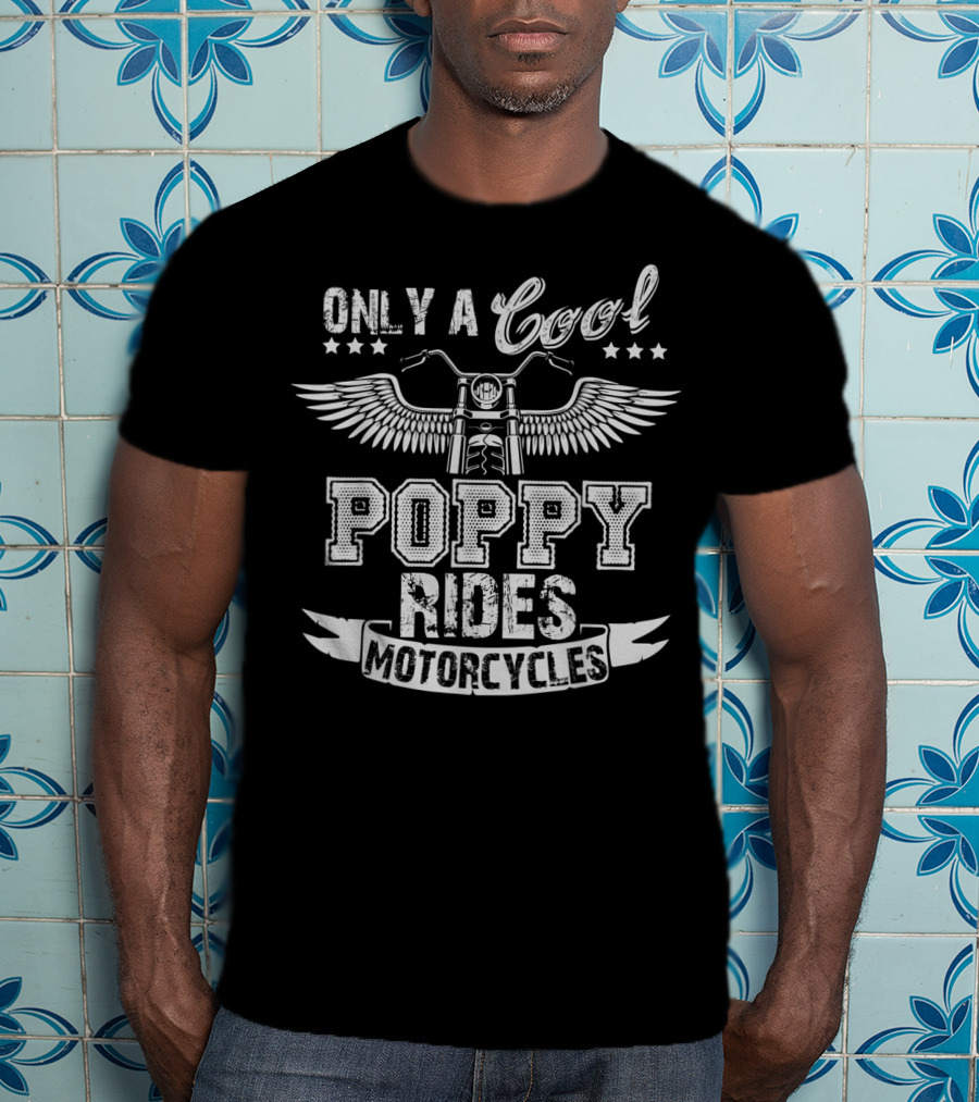Only A Cool Poppy Rides Motorcycles With Wings And Stars T-Shirt