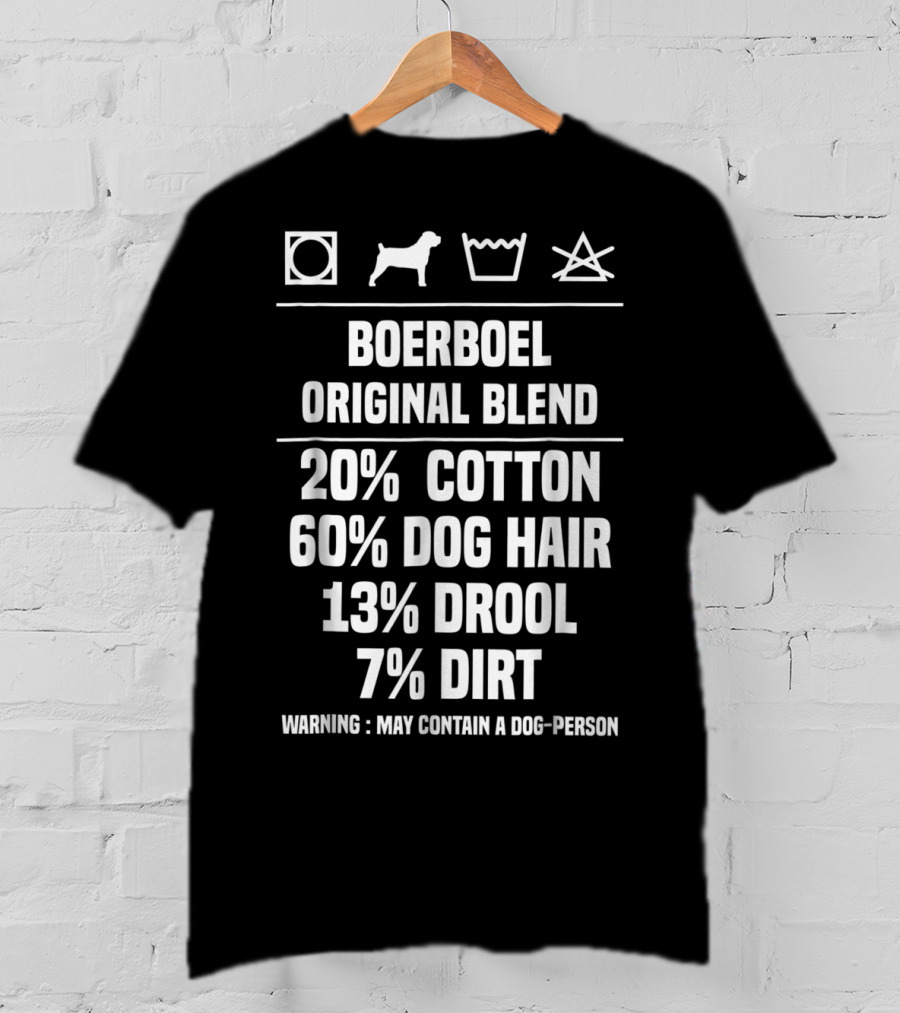 Boerboel Original Blend 20% Cotton 60% Dog Hair 13% Drool 7% Dirt Warning May Contain A Dog-Person T-Shirt