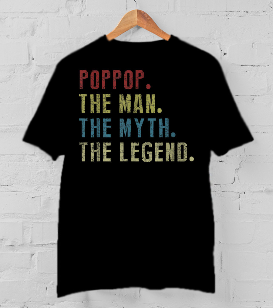 Poppop The Man The Myth The Legend T-Shirt