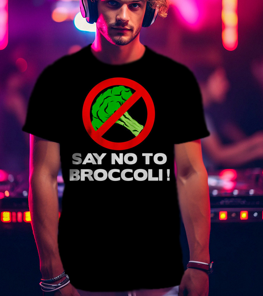 Say No To Broccoli I Hate Broccoli Worst Vegetable T-Shirt