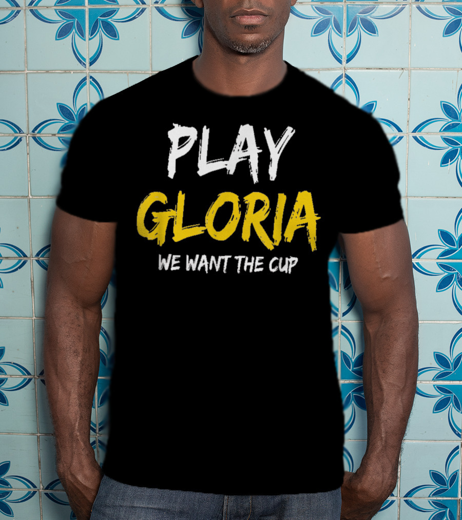 Play Gloria St Louis We Want The Cup T-Shirt
