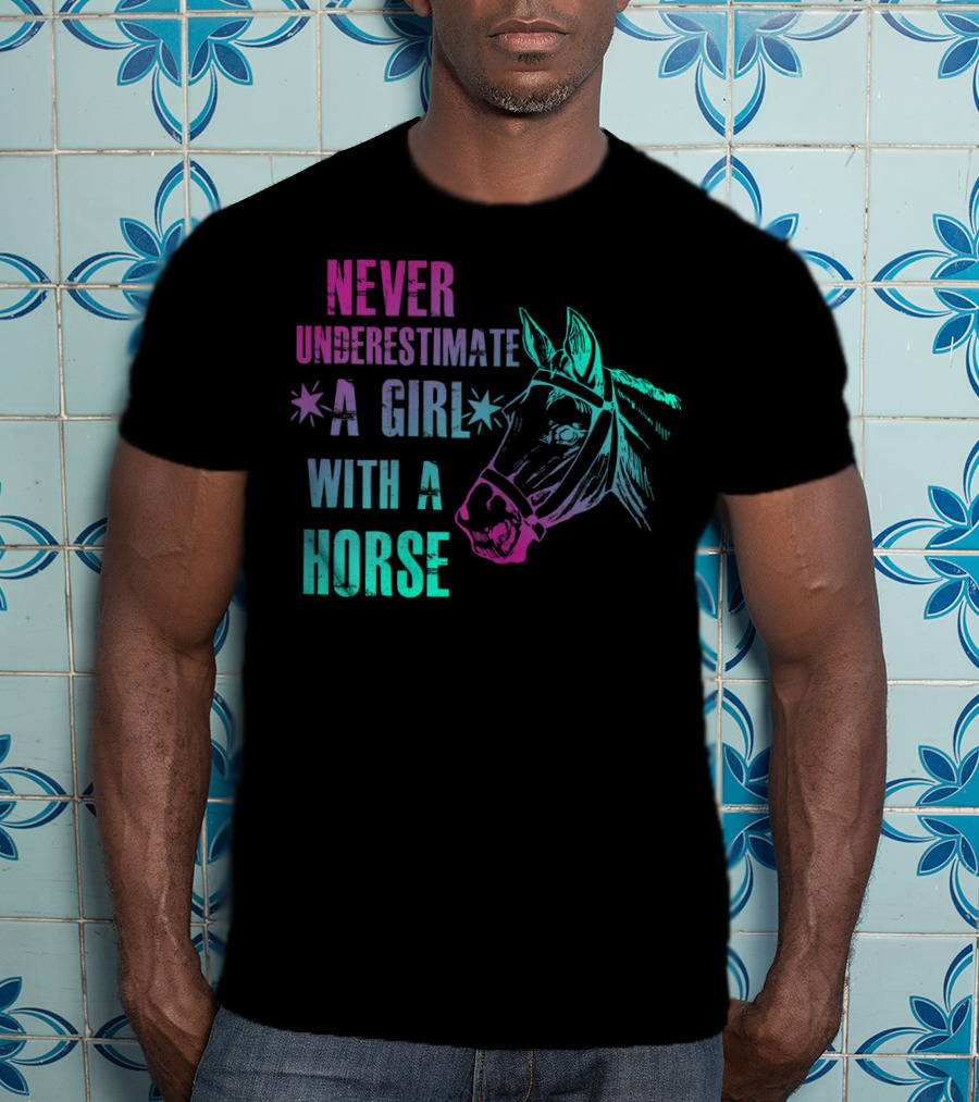 Never Underestimate A Girl With A Horse T-Shirt