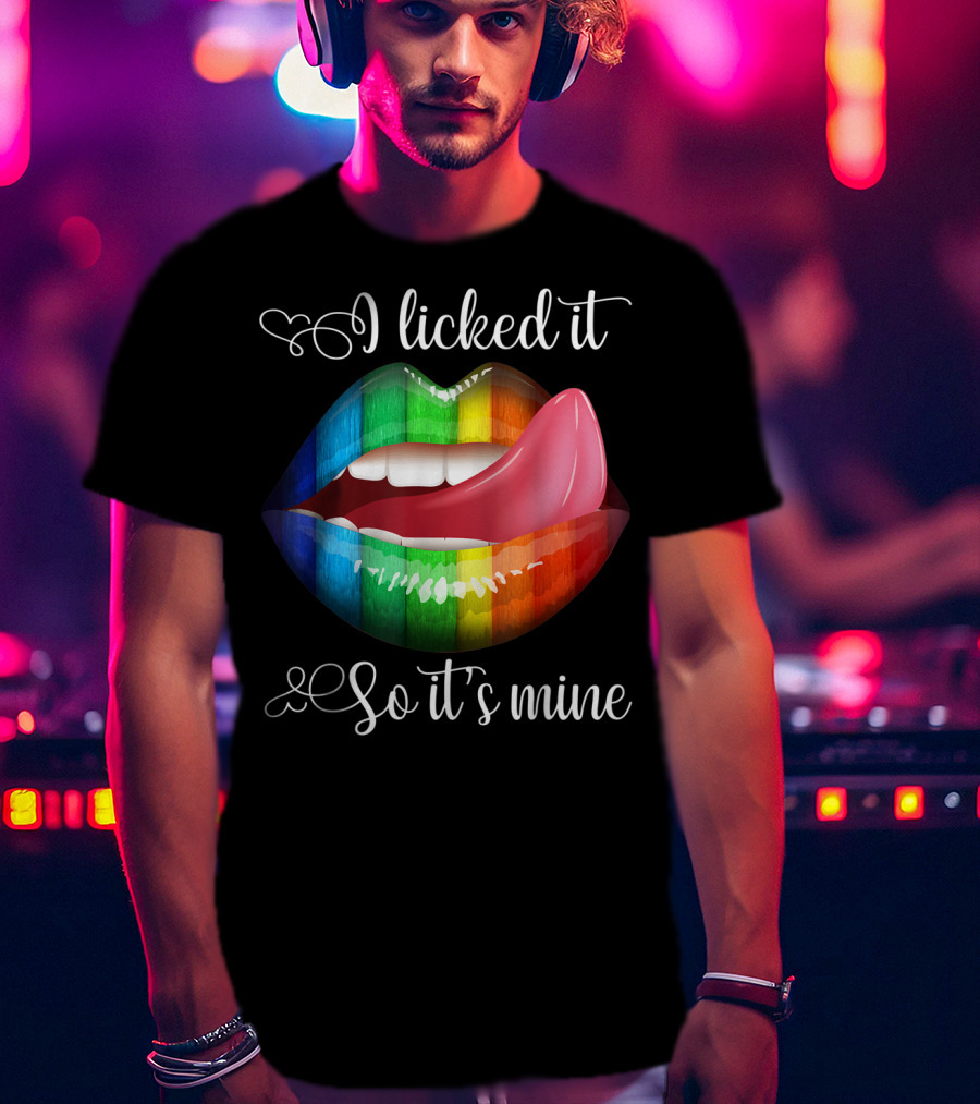 I Licked It So It's Mine Rainbow Color Lips T-Shirt