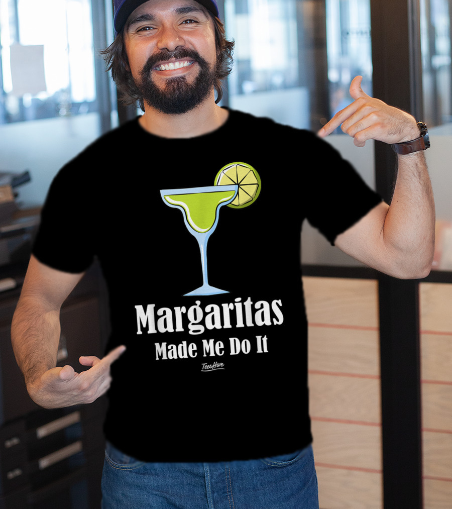 Margaritas Made Me Do It Funny Margarita TeesHive T-Shirt