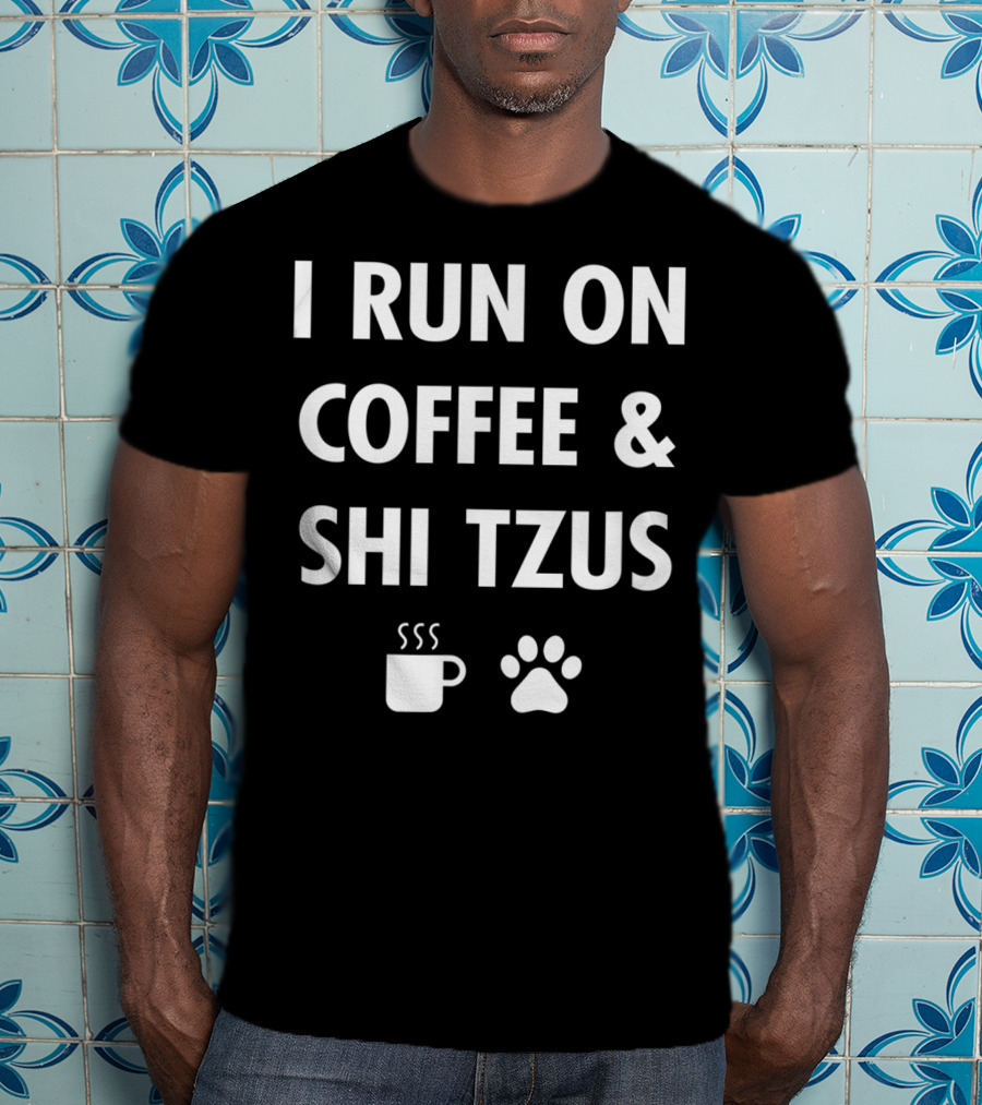 I Run On Coffee And Shi Tzus With Cup And Paw Prints T-Shirt