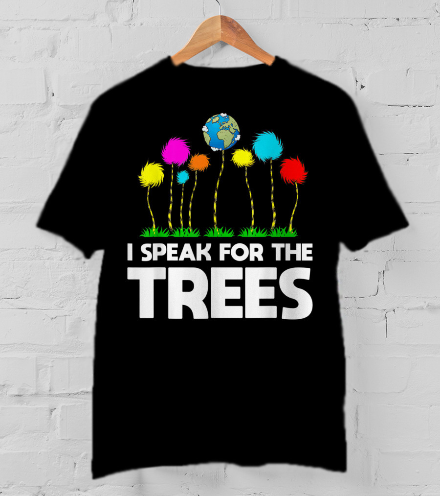 I Speak For The Trees Earth Day Truffula Trees Globe T-Shirt