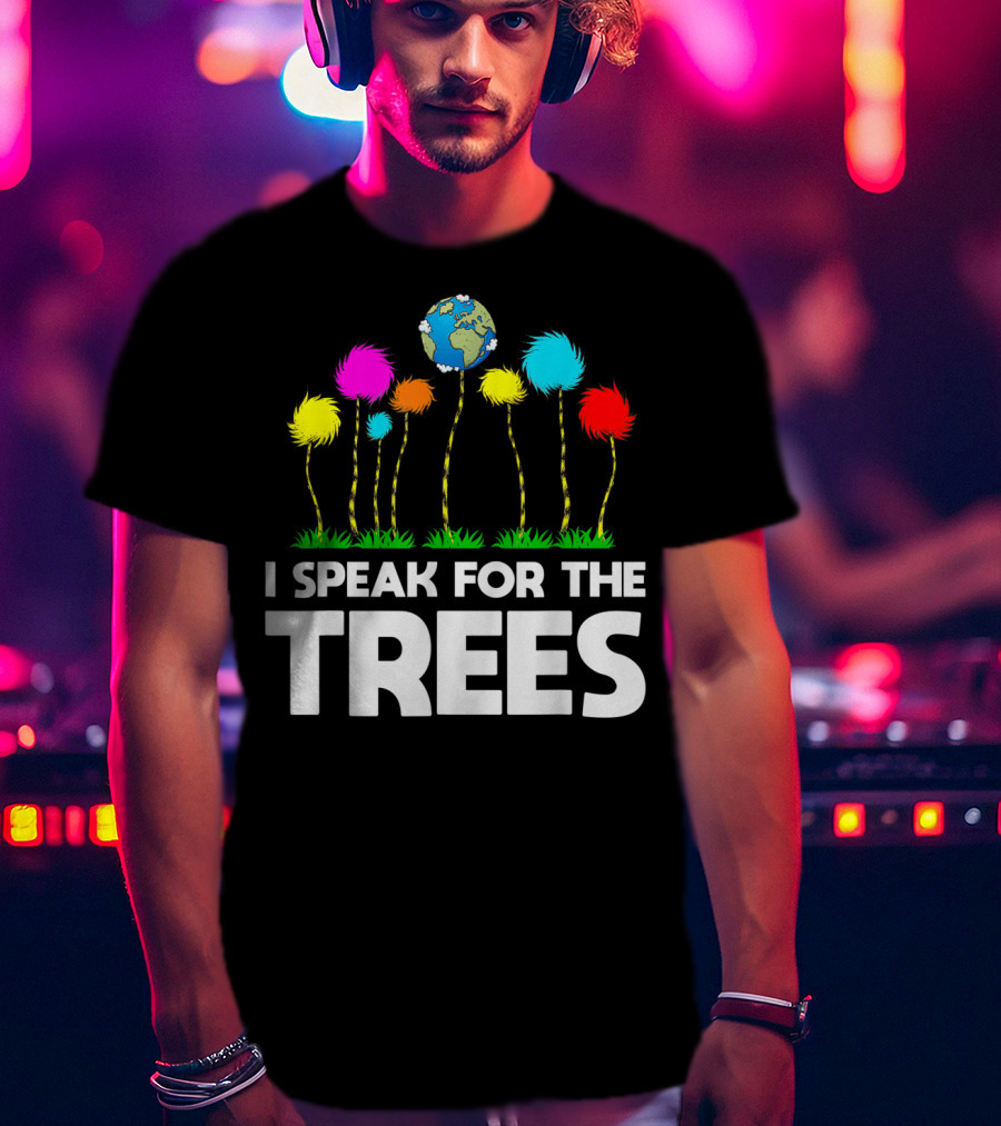 I Speak For The Trees Earth Day Truffula Trees Globe T-Shirt