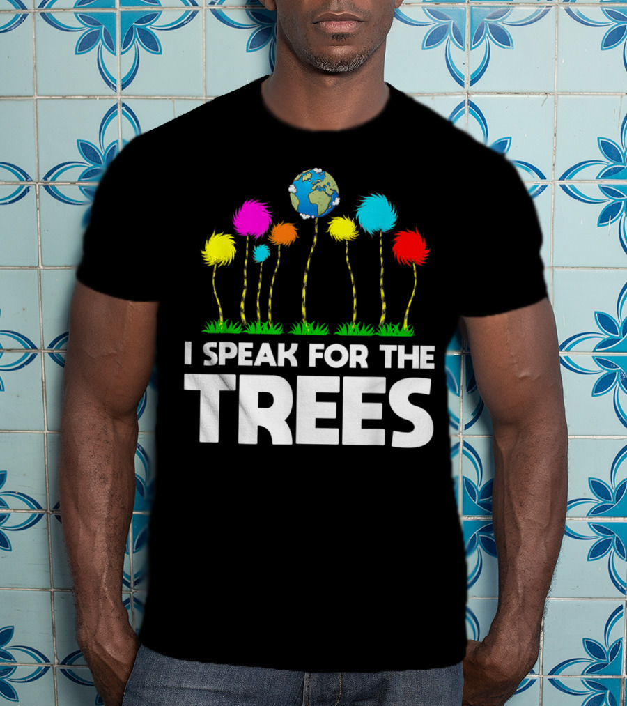 I Speak For The Trees Earth Day Truffula Trees Globe T-Shirt
