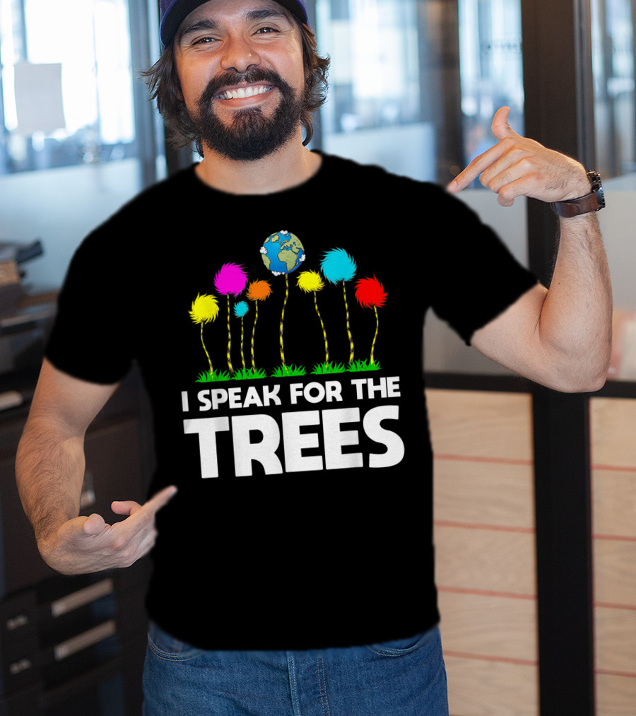 I Speak For The Trees Earth Day Truffula Trees Globe T-Shirt