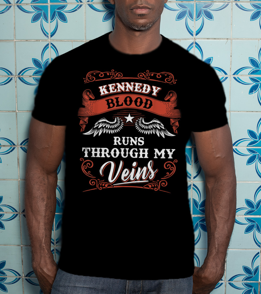 Kennedy Blood Runs Through My Veins 1K2D T-Shirt