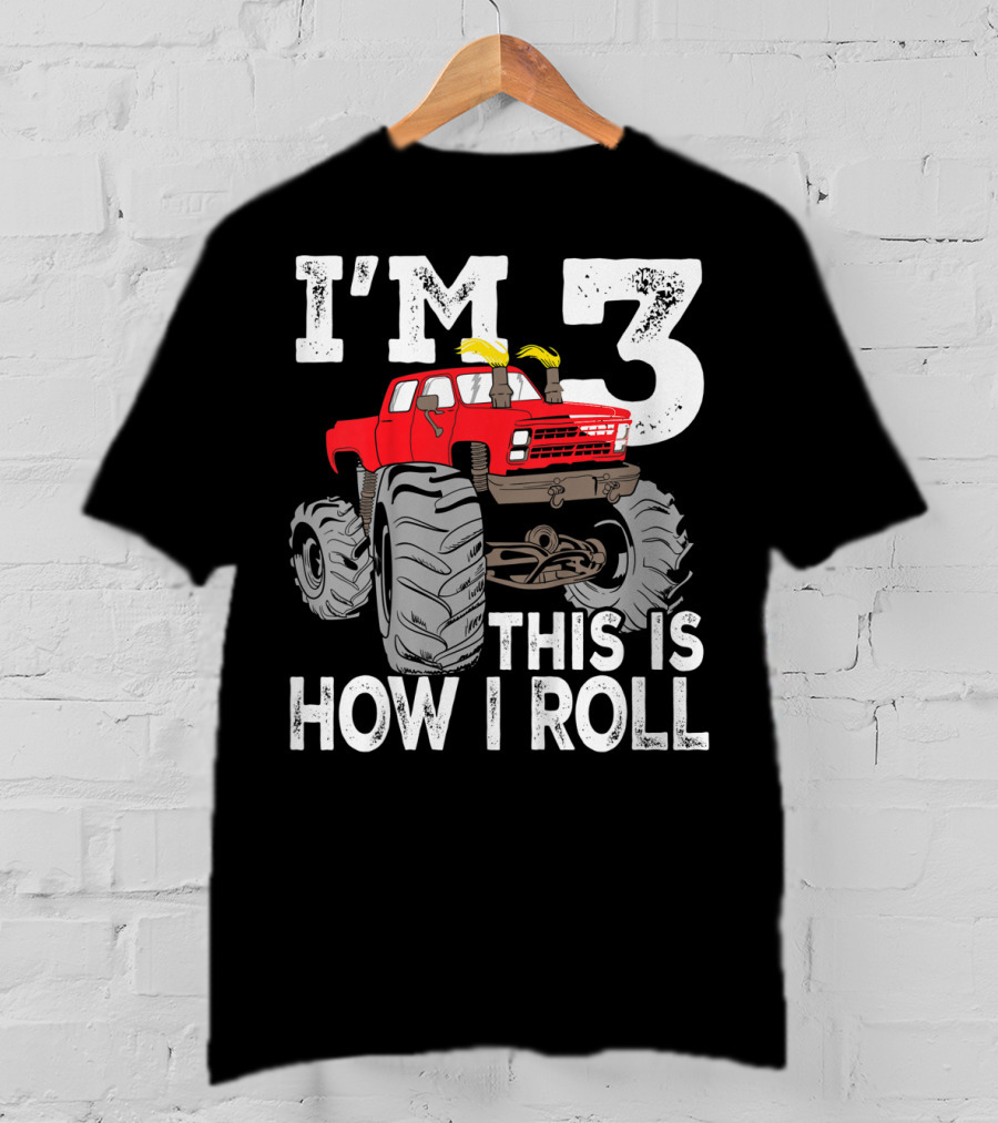 I'm 3 This Is How I Roll Kids Monster Trucks 3rd Birthday Party Three T-Shirt